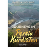 Journeys in Persia and Kurdistan (Volume 1): Victorian Travelogue Series (Annotated)