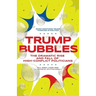Trump Bubbles: The Dramatic Rise and Fall of High-Conflict Politicians