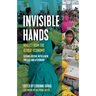 Invisible Hands: Voices from the Global Economy