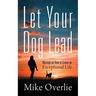 Let Your Dog Lead: Musings on How to Create an Exceptional Life