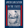 Americanization in the States: Immigrant Social Welfare Policy, Citizenship, and National Identity in the United States, 1908-1929