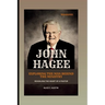 John Hagee: Exploring The Man Behind The Ministry: Revealing The Heart Of A Pastor