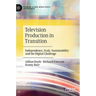 Television Production in Transition: Independence, Scale, Sustainability and the Digital Challenge