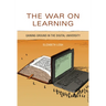 The War on Learning: Gaining Ground in the Digital University