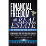 Financial Freedom With Real Estate: Start Making Money Today Because Everyone Else Is: 3 Simple Ways That Even Your Kids Can Do It: Secrets Guaranteed