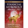 Financial Astrology Almanac 2022: Trading & Investing Using the Planets