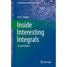 Inside Interesting Integrals: A Collection of Sneaky Tricks, Sly Substitutions, and Numerous Other Stupendously Clever, Awesomely Wicked, and Devilish