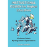 Instructional Design For Higher Education: A Professor's Guide To Migrating Content To Digital Platforms