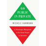 Go Public In Private: A Strategic Blueprint to Go from Owner to Investor