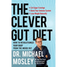 The Clever Gut Diet: How to Revolutionize Your Body from the Inside Out