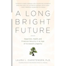 A Long Bright Future: Happiness, Health, and Financial Security in an Age of Increased Longevity