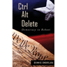 Ctrl Alt Delete: Democracy in Reboot