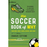 The Soccer Book of Why: The Answers to Questions You've Always Wondered about