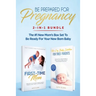 Be Prepared for Pregnancy: 2-in-1 Bundle: First-Time Mom: What to Expect When You're Expecting + No-Cry Baby Sleep Solution - The #1 New Mom's Box Set