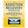 The Addiction Recovery Workbook: Powerful Skills for Preventing Relapse Every Day