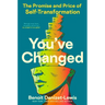 You've Changed: The Promise and Price of Self-Transformation