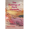 The Paintings of María Izquierdo: Alters, Portraits, Dreams