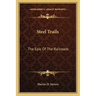 Steel Trails: The Epic of the Railroads