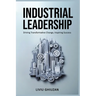 Industrial Leadership: Driving Transformative Change, Inspiring Success