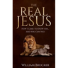 The Real Jesus: How I came to know Him...and you can too