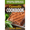 Cannabis Cookbook: Marijuana Cooking Basics - Easy Sweet and Savory Weed Recipes