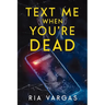Text Me When You're Dead