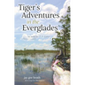 Tiger's Adventures in the Everglades: As told by T. F. Gato