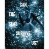 Can the Seas Survive Us?