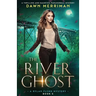 The River Ghost: A thrilling and haunting paranormal mystery