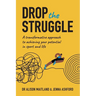 Drop The Struggle: A Transformative Approach to Achieving Your Potential in Sport and Life