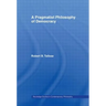 A Pragmatist Philosophy of Democracy
