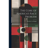The Core of America's Race Problem