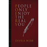 People Only Enjoy The Real You