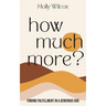 How Much More?