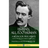 Human, All Too Human, A Book for Free Spirits: Books One and Two, Complete with Notes (Hardcover)