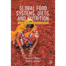 Global Food Systems, Diets, and Nutrition: Linking Science, Economics, and Policy