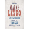 Maine Lingo: A Wicked-Good Guide to Yankee Vernacular