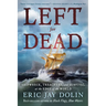 Left for Dead: Shipwreck, Treachery, and Survival at the Edge of the World