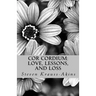 Cor Cordium: Love, Lessons, and Loss