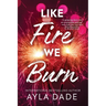 Like Fire We Burn