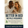 Better in Bed, No Pills Required: Evidence-Based Natural Solutions for Men's Sexual Health, Stamina & Partner Satisfaction