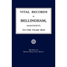 Vital Records of Bellingham, Massachusetts, to the Year 1850
