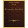 The Incarnation of Jesus Christ