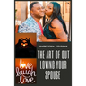 The Art of Out Loving Your Spouse
