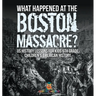 What Happened at the Boston Massacre? US History Lessons for Kids 6th Grade Children's American History