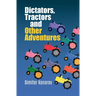 Dictators, Tractors and Other Adventures