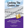 Locking the Cookie Jar: How to Protect Against Embezzlement, Identity Theft, and Hackers