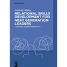 Relational Skills Development for Next Generation Leaders: A Business Insider's Perspective