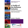 A Profile of the Software Industry: Emergence, Ascendance, Risks, and Rewards