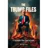 The Trump Files - 17 Scandals They Tried to Bury